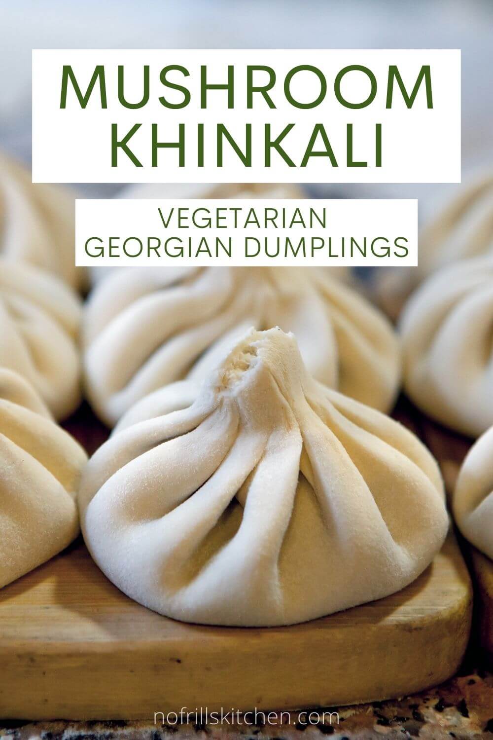 Mushroom Khinkali Recipe Vegetarian Dumplings No Frills Kitchen