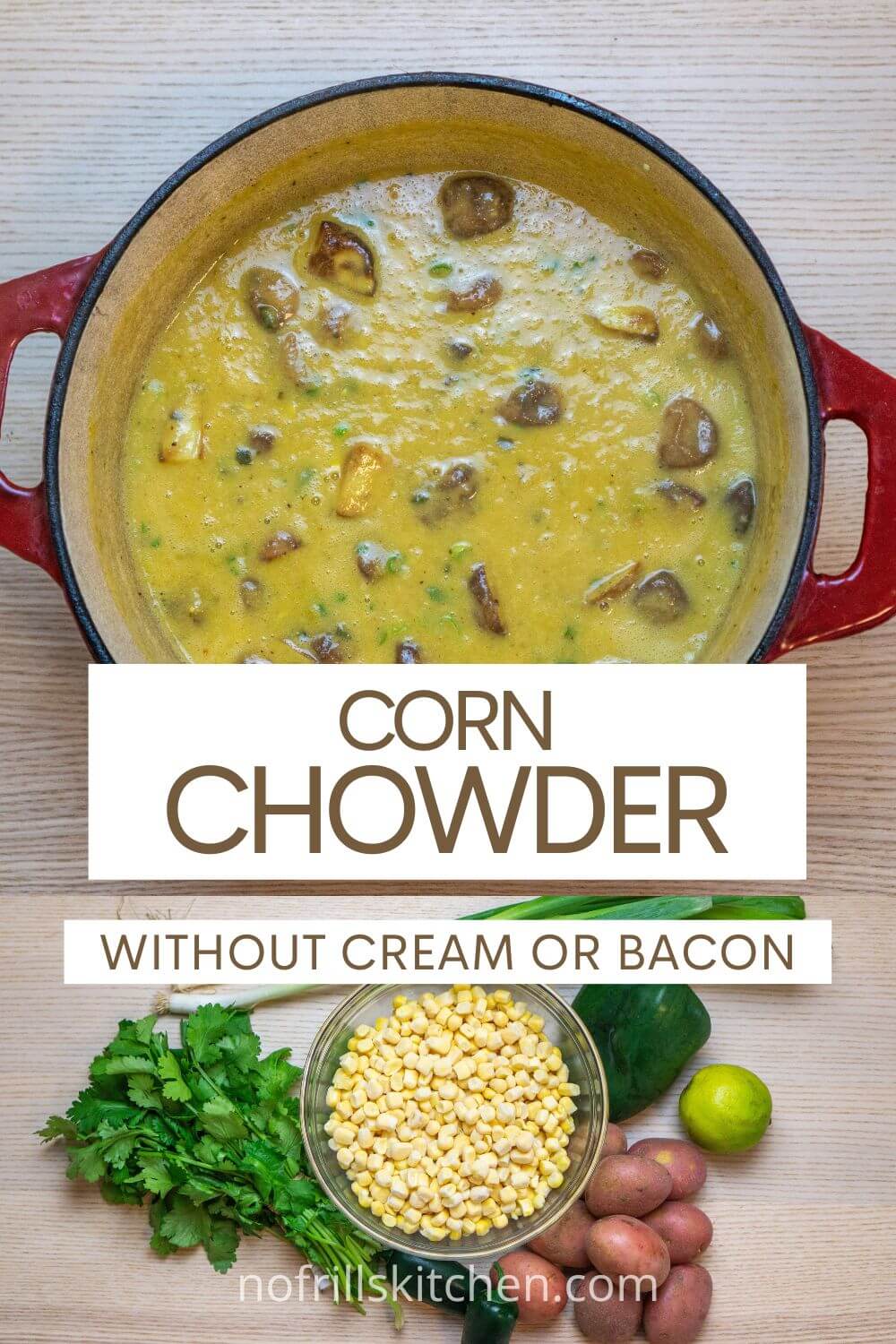 Vegan Corn Chowder Without Cream or Bacon Recipe No Frills Kitchen